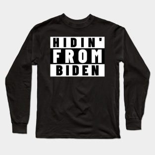 Hidin' from Biden Long Sleeve T-Shirt